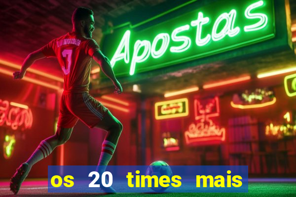 os 20 times mais antigos do brasil